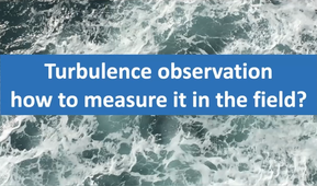 2-Turbulence observation, how to mesure it in the field?